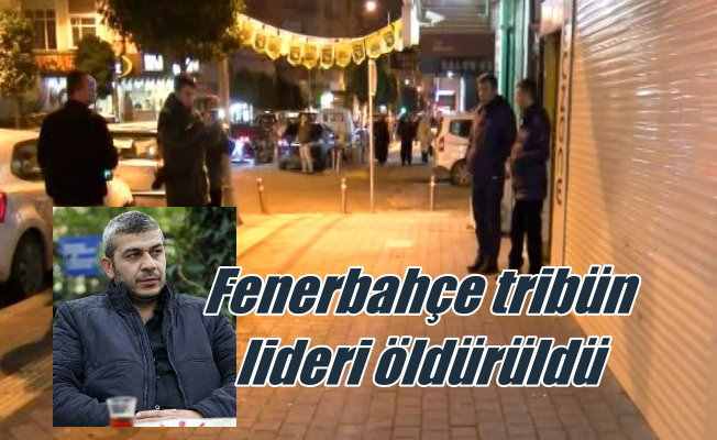 Fenerbahçe tribün lideri Mehmet Altunkaynak öldürüldü