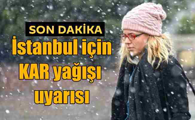 Son Dakika Hava Durumu, İstanbul'a kar geliyor;