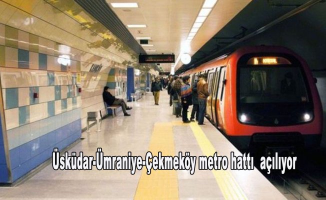 Üsküdar-Ümraniye-Çekmeköy metro hattı cuma günü açılıyor