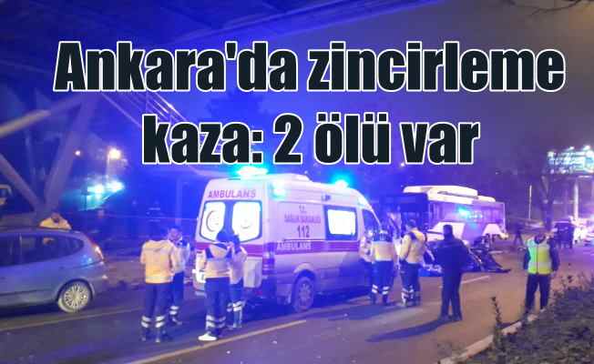 Ankara'da zincirleme trafik kazası, 2 ölü var
