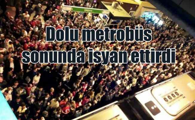 Dolu Metrobüsler vatandaşları isyan ettirdi