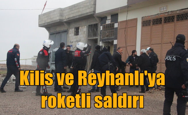 Kilis, Hassa ve Reyhanlı'ya roketli saldırı