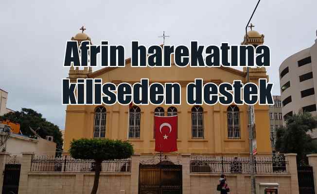 Kiliseler'den TSK'nın Afrin harekatına bayraklı destek
