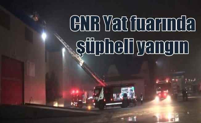Boat Show'da gece yarısı yangın çıktı: CNR Expo'yu alevler sardı