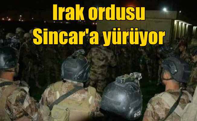 Irak ordusu Sincar'a ilerliyor: Ankara uyardı, Bağdat yürüdü