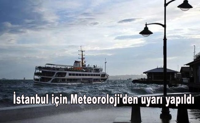 İstanbul için Meteoroloji'den uyarı yapıldı