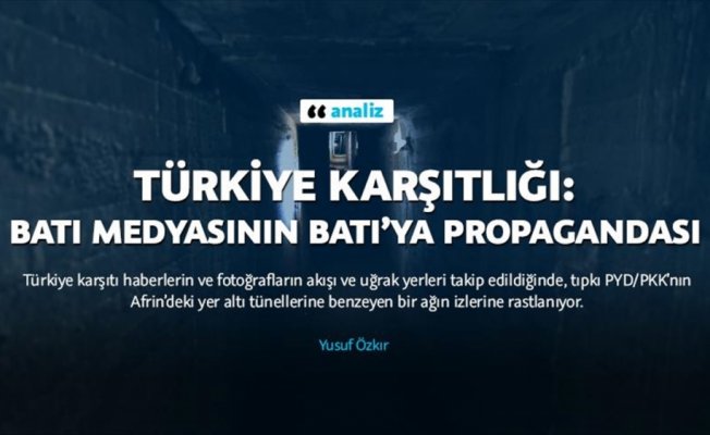 Türkiye karşıtlığı: Batı medyasının Batı’ya propagandası