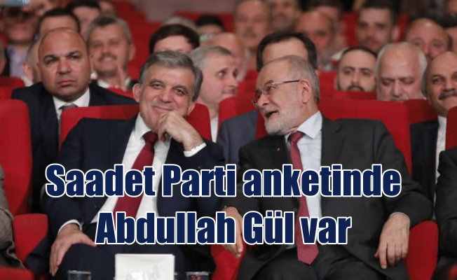 Abdullah Gül, Saadet Partisi'nden aday olacak mı?