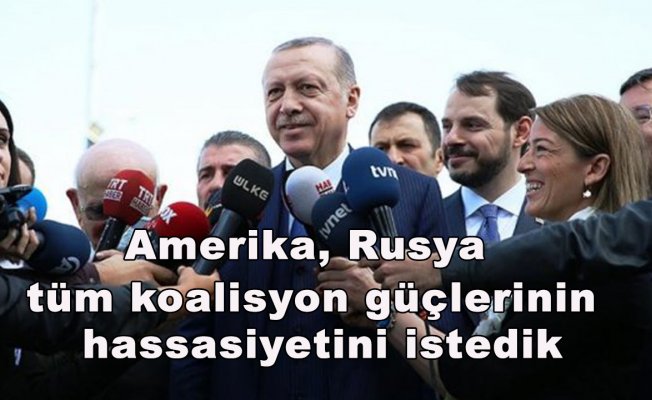 Cumhurbaşkanı Erdoğan: Amerika, Rusya tüm koalisyon güçlerinin hassasiyetini istedik