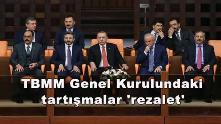 Erdoğan: TBMM Genel Kurulundaki tartışmalar 'rezalet'