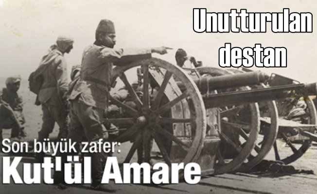 Kut'ül Amare Zaferi 102 yaşında: Osmanlı'nın son destanı kutlu olsun