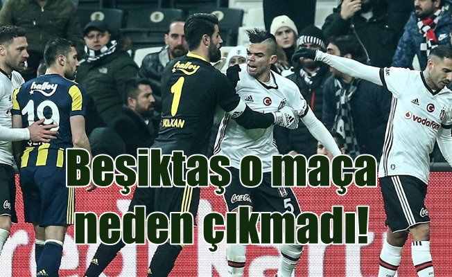 Son Dakika Beşiktaş, Fenerbahçe maçına neden çıkmıyor