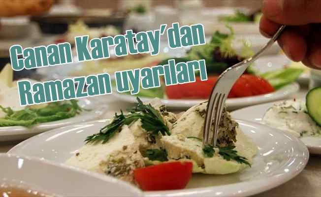 Canan Karatay'dan ramazan tavsiyesi