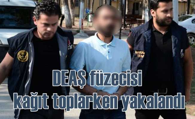 DEAŞ'in füzecisi Adana'da kağıt toplarken yakalandı