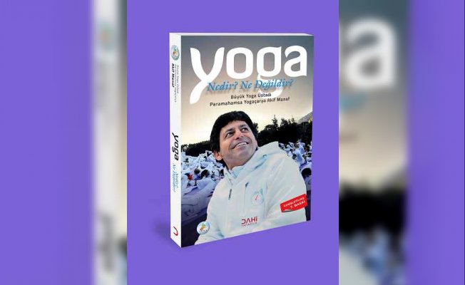 Dünyanın İlk Ve Tek Gerçek Yoga Kitabı: Yoga Nedir Ne Değildir?