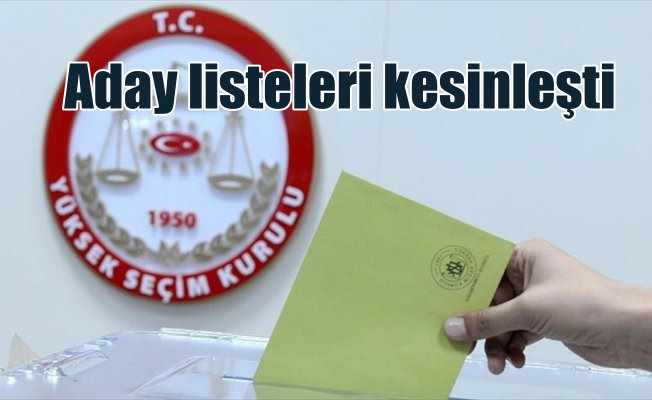 Kesin aday listeleri Resmi Gazete'ye gönderildi