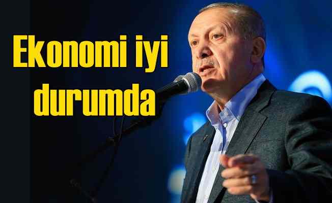 Erdoğan; Ekonomik göstergeler iyi durumda