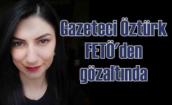 Gazeteci Ece Sevim Öztürk'e FETÖ'den gözaltı