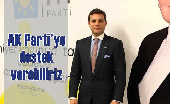 İYİ Parti AK Parti'ye göz kırptı: Destek verebilir