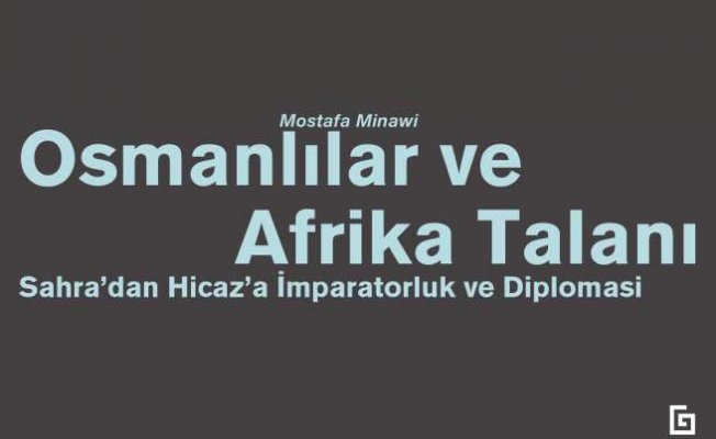 Osmanlılar ve Afrika talanı: Sahra'dan Hicaz'a imparatorluk ve  diplomasi