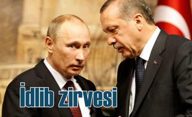 Putin Erdoğan İdlib için buluşuyor