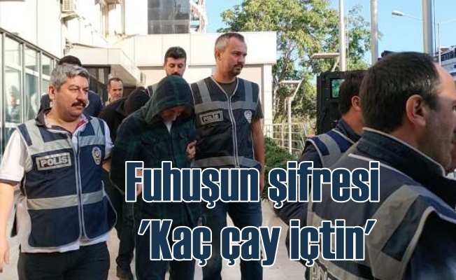 Bursa'da fuhuşun şifresini polis çözdü; Kaç çay içtin