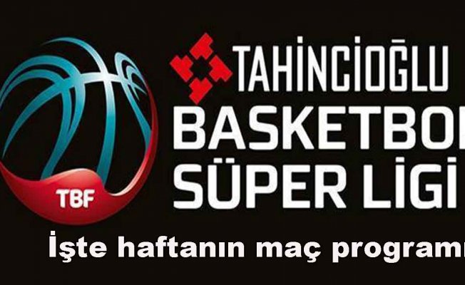 Tahincioğlu Basketbol Süper Ligi 4.cü hafta porgramı 