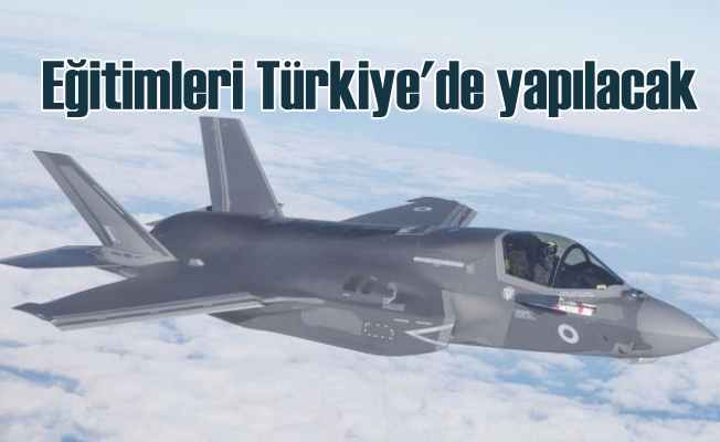 F-35 uçakları için pilot eğitimi Türkiye'de yapılacak