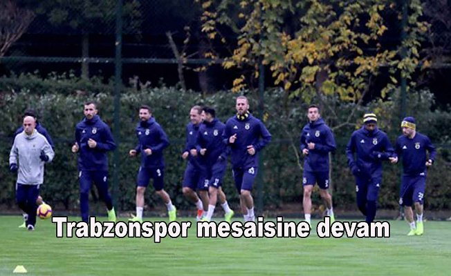 Fenerbahçe, Trabzonspor hazırlıklarına devam etti.