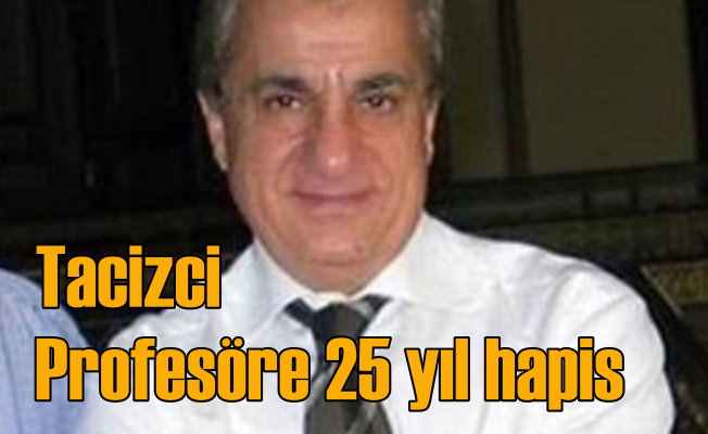 Tacizci Profesöre 25 yıl hapis cezası isteniyor