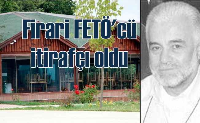 Firari FETÖ'cü restoran sahibi İsmail Çolak teslim oldu