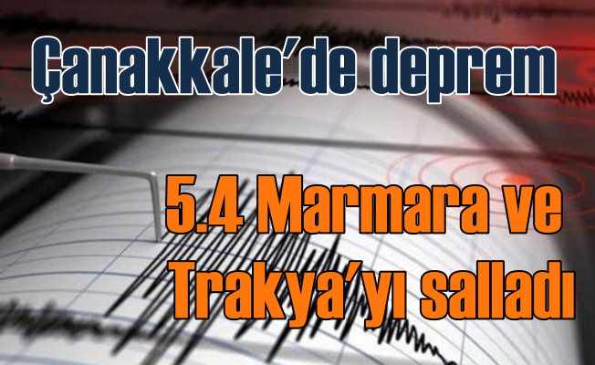 Çanakkale'de deprem, 5.5 deprem İstanbul'da hissedildi