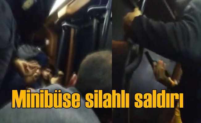 İçi yolcu dolu minibüse silahlı saldırı 