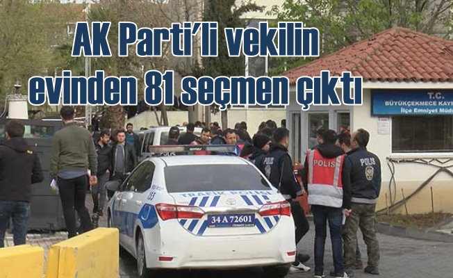 AKP'li vekilin evinde 81 seçmen ortaya çıktı