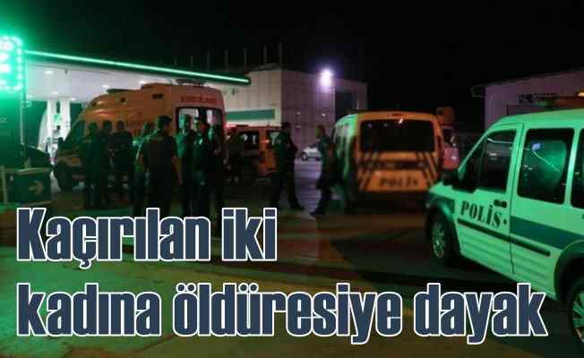 Adana'da esrarengiz olay, iki kadına öldüresiye dayak
