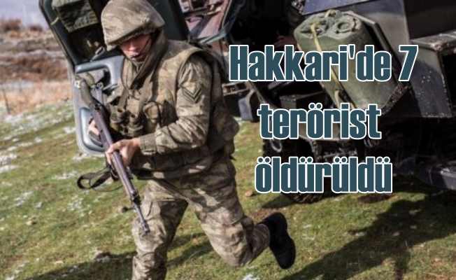 Hakkari'de 7 PKK'lı terörist öldürüldü