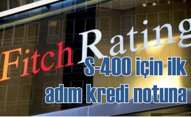 Fitch Türkiye'nin kredi notunu S-400 gerekçesiyle düşürdü