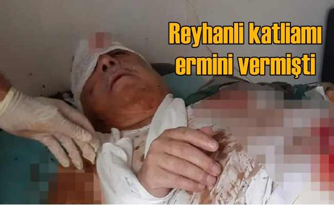 Reyhanlı katliamı zanlısı bombalı saldırıda yaralandı