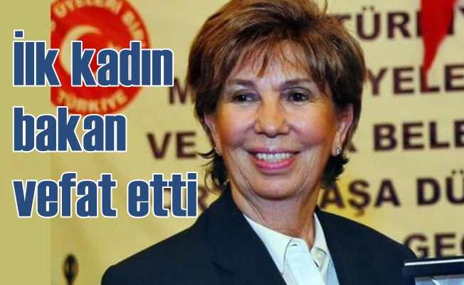 Türkiye'nin ilk kadın bakanı Işılıy Saygın vefat etti