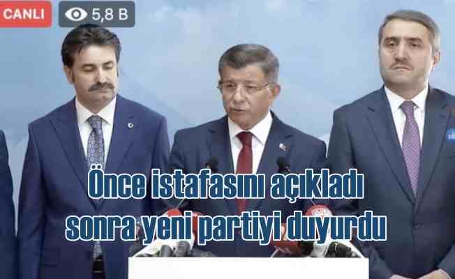Ahmet Davutoğlu, önce istifa etti, sonra yeni partiyi duyurdu