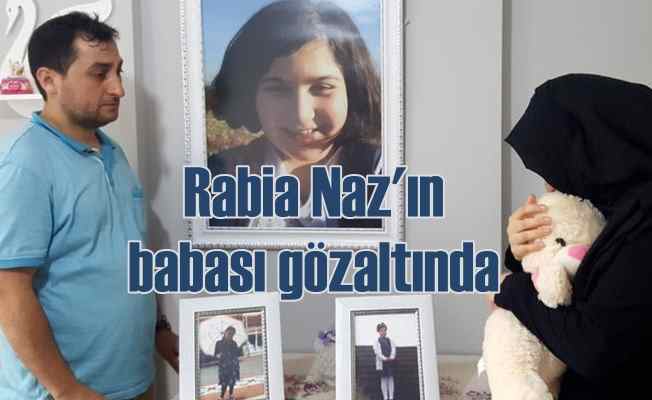 Rabia Naz'ın babası da gözaltına alındı