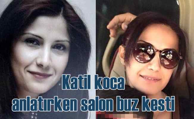 Cemile Ertürkoğlu cinayeti, katil koca anlatırken salon buz kesti