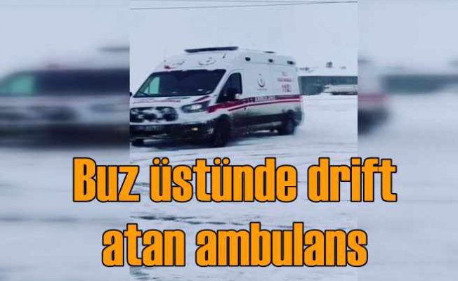 Buz üstünde drift yapan ambulansa soruşturma 