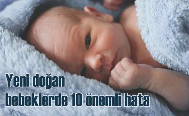 Yenidoğan bebekler için 10 ölümcül hata 