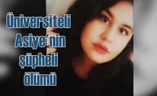 Üniversiteli Asiye, öğrenci evinde ölü bulundu