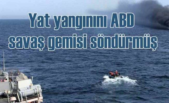 Marmara Denizi'nde Türk yatında yangını ABD savaş gemisi söndürmüş