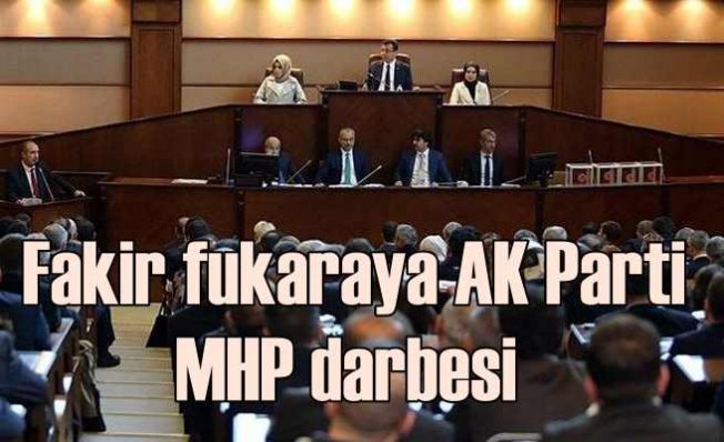 Sosyal yardımlar AK Parti ve MHP oylarıyla durduruldu