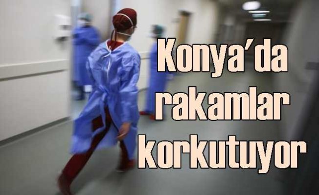 Konya'da koronvirüs kabusu korkutuyor | Tüm hastaneler pandemiye ayrıldı