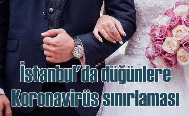 İstanbul'da düğünlere koronavirüs sınırlaması