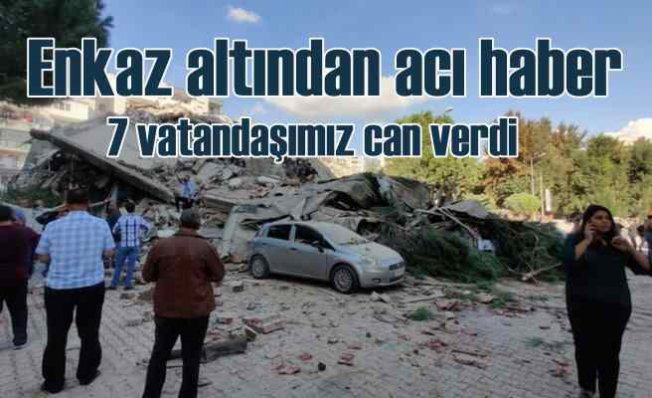İzmir'de deprem, acı haber geldi, 7 can kaybı var